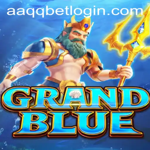 Exploring the Fascinating World of GRANDBLUE and Understanding AAQQBET PH Login